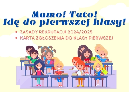 Zasady rekrutacji uczniów do klasy I - rok szkolny 2024/2025.