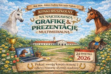 Konkurs szkolny ''Historia Stadniny Koni Janów Podlaski oraz piękno konia''.