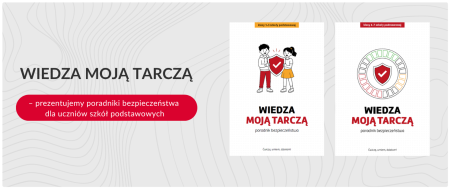 „Wiedza moją Tarczą” poradniki bezpieczeństwa dla uczniów szkół podstawowych